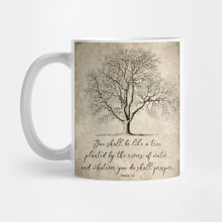 You Shall Be Like a Tree Planted by the Rivers of Water, Psalm 1:3 Mug